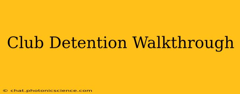 Club Detention Walkthrough