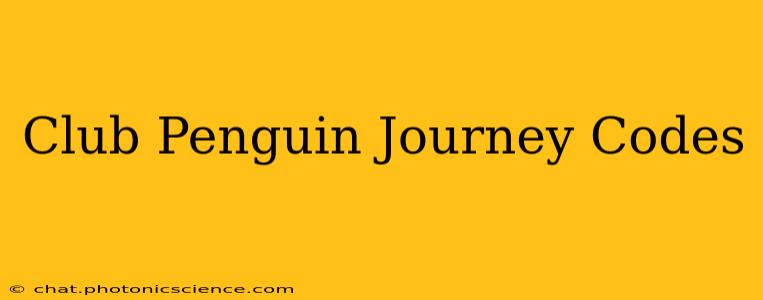 Club Penguin Journey Codes