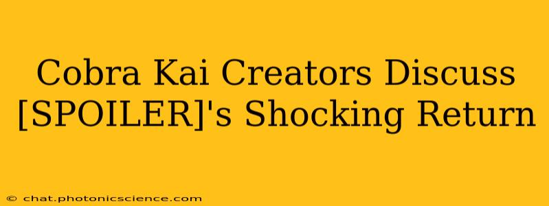 Cobra Kai Creators Discuss [SPOILER]'s Shocking Return