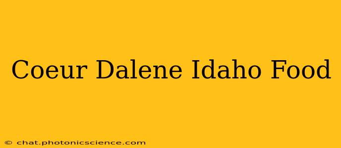 Coeur Dalene Idaho Food