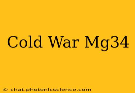Cold War Mg34