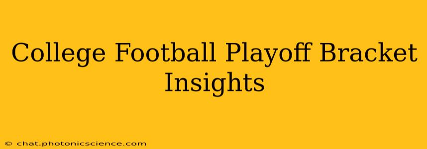 College Football Playoff Bracket Insights