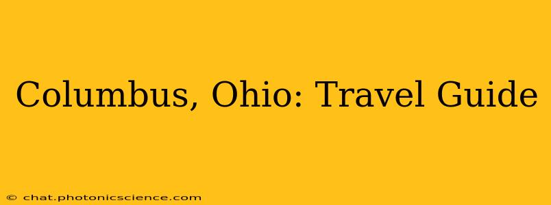 Columbus, Ohio: Travel Guide