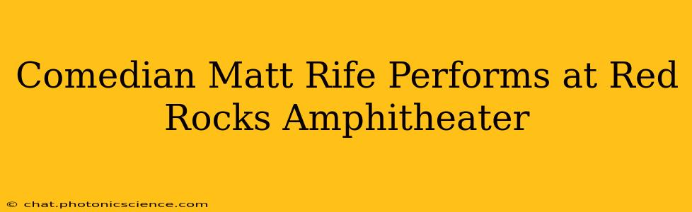 Comedian Matt Rife Performs at Red Rocks Amphitheater