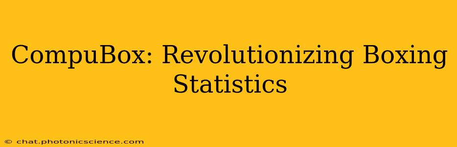 CompuBox: Revolutionizing Boxing Statistics
