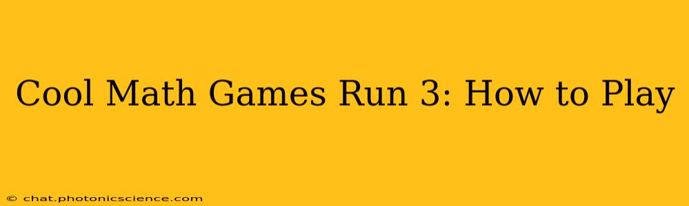 Cool Math Games Run 3: How to Play