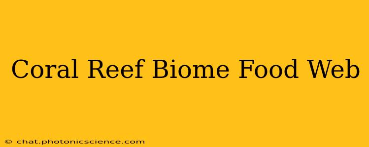 Coral Reef Biome Food Web