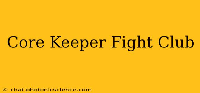 Core Keeper Fight Club