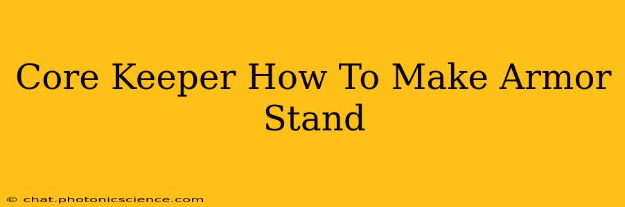 Core Keeper How To Make Armor Stand