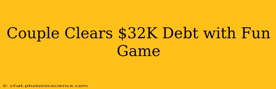Couple Clears $32K Debt with Fun Game