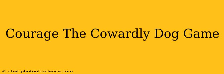 Courage The Cowardly Dog Game