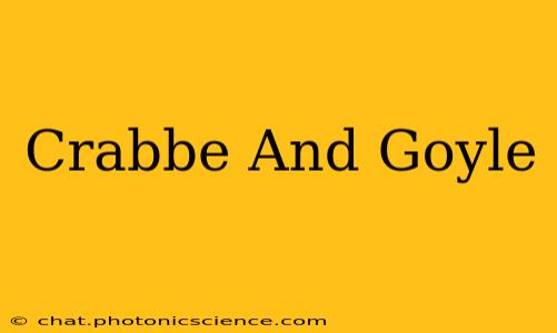 Crabbe And Goyle