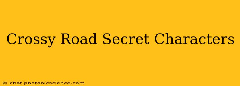 Crossy Road Secret Characters