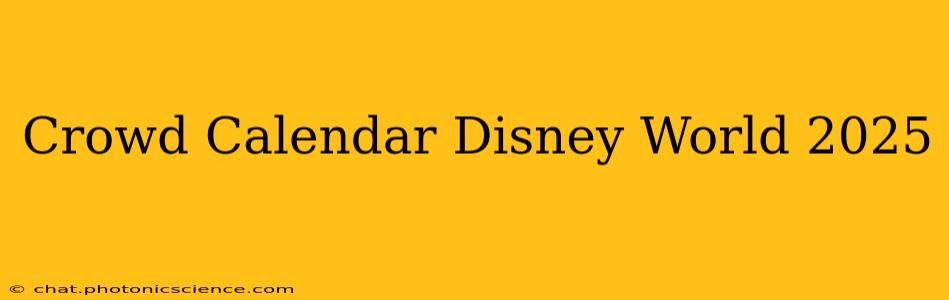 Crowd Calendar Disney World 2025