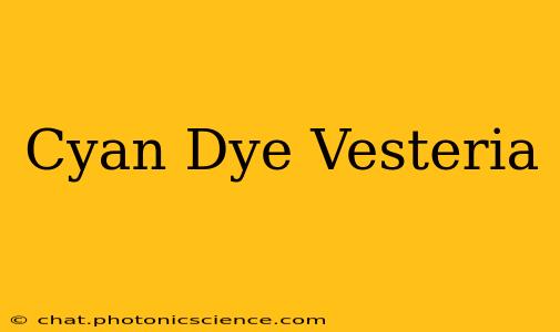 Cyan Dye Vesteria