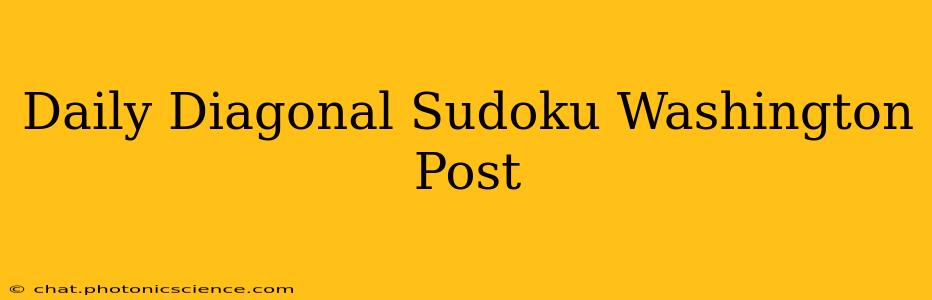 Daily Diagonal Sudoku Washington Post