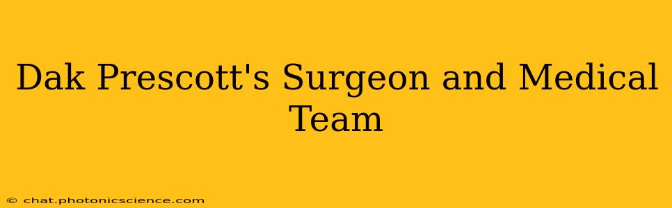Dak Prescott's Surgeon and Medical Team