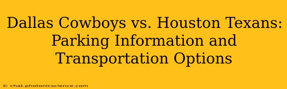 Dallas Cowboys vs. Houston Texans: Parking Information and Transportation Options
