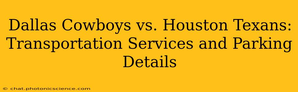 Dallas Cowboys vs. Houston Texans: Transportation Services and Parking Details