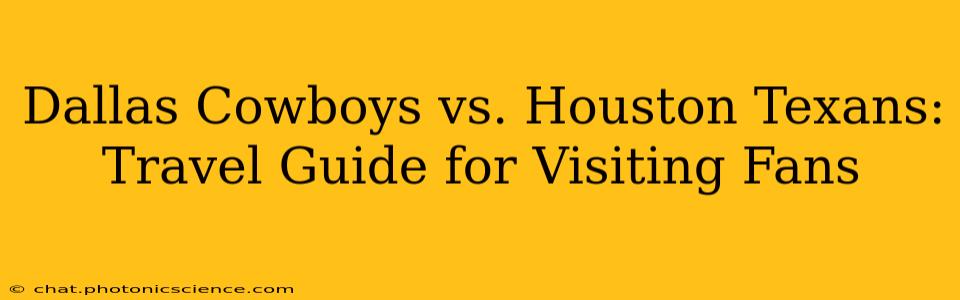 Dallas Cowboys vs. Houston Texans: Travel Guide for Visiting Fans