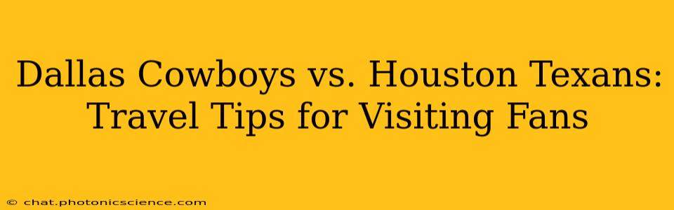 Dallas Cowboys vs. Houston Texans: Travel Tips for Visiting Fans