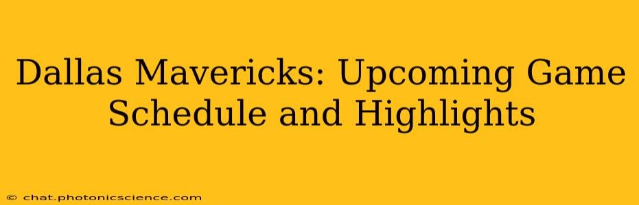 Dallas Mavericks: Upcoming Game Schedule and Highlights