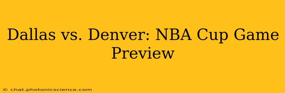 Dallas vs. Denver: NBA Cup Game Preview