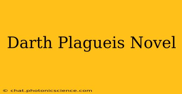 Darth Plagueis Novel