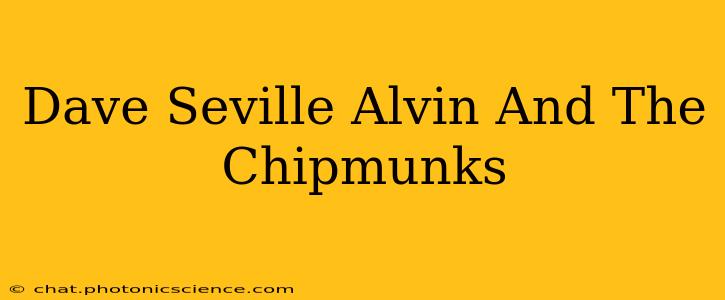 Dave Seville Alvin And The Chipmunks
