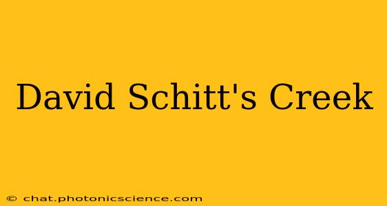 David Schitt's Creek