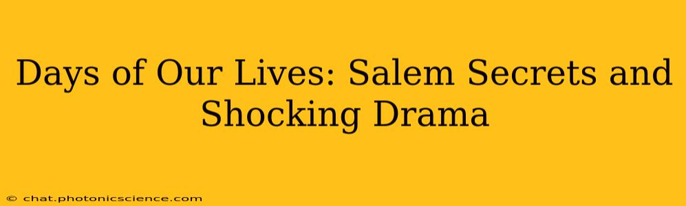 Days of Our Lives: Salem Secrets and Shocking Drama