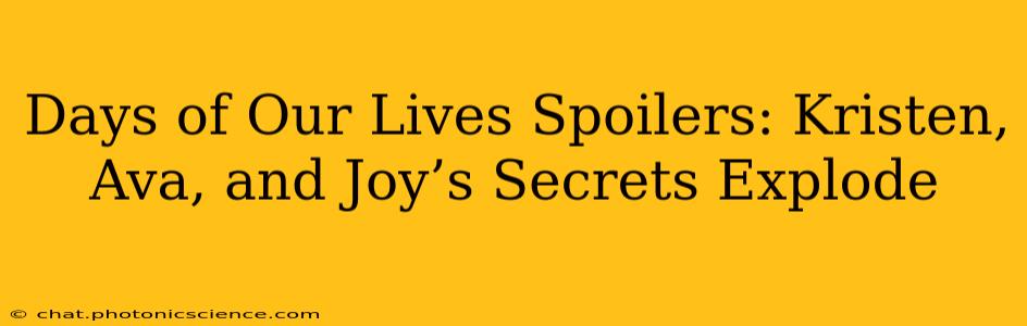 Days of Our Lives Spoilers: Kristen, Ava, and Joy’s Secrets Explode