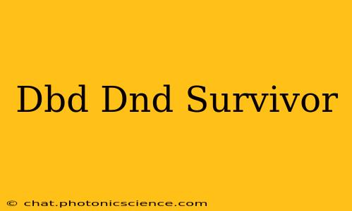 Dbd Dnd Survivor