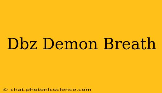 Dbz Demon Breath