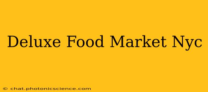 Deluxe Food Market Nyc