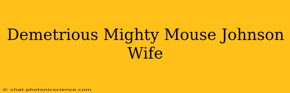 Demetrious Mighty Mouse Johnson Wife