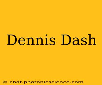 Dennis Dash