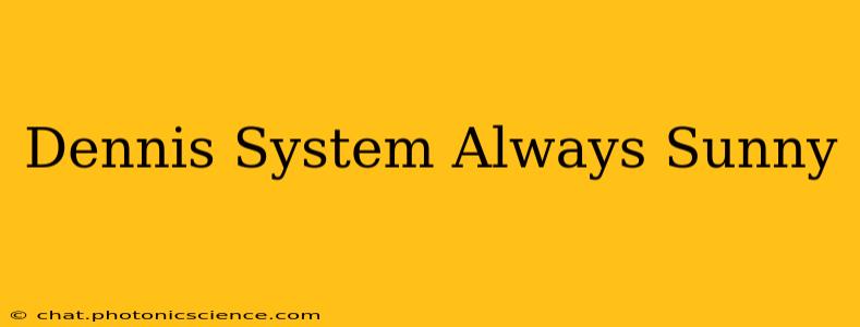 Dennis System Always Sunny