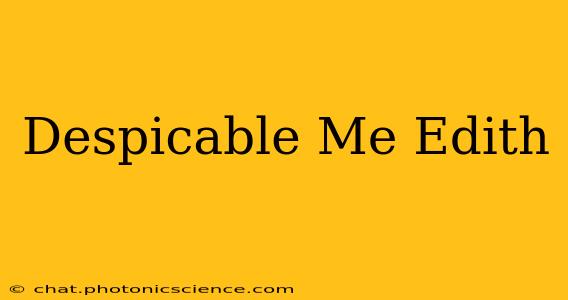 Despicable Me Edith