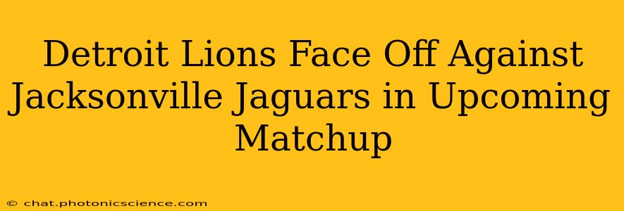 Detroit Lions Face Off Against Jacksonville Jaguars in Upcoming Matchup