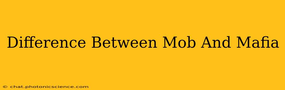 Difference Between Mob And Mafia