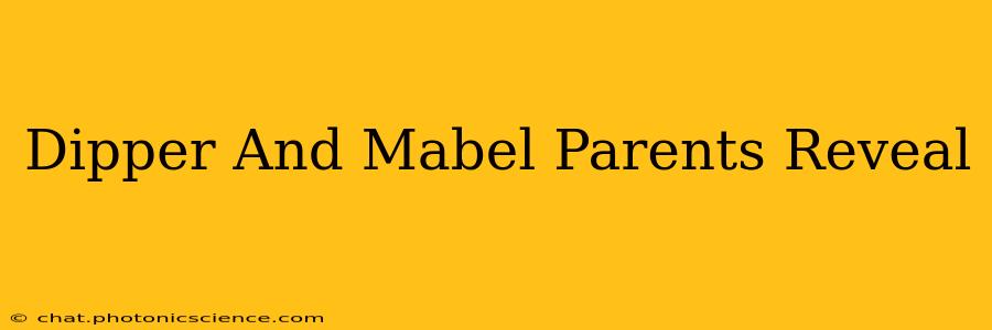Dipper And Mabel Parents Reveal