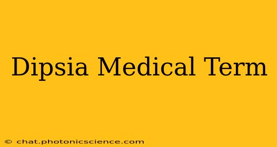 Dipsia Medical Term