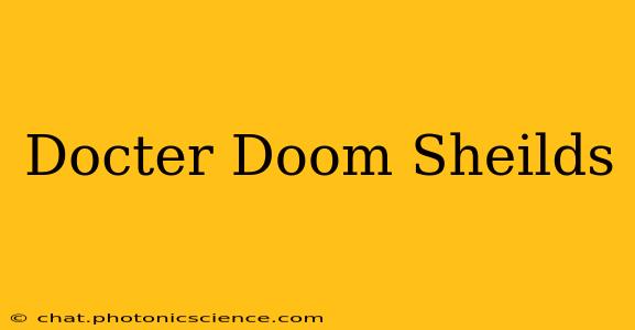 Docter Doom Sheilds