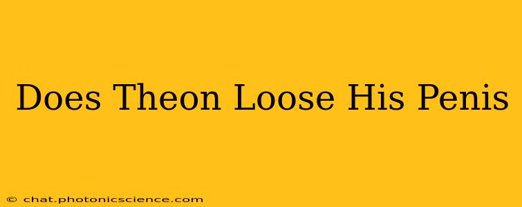 Does Theon Loose His Penis
