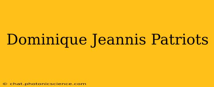 Dominique Jeannis Patriots