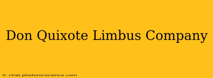 Don Quixote Limbus Company