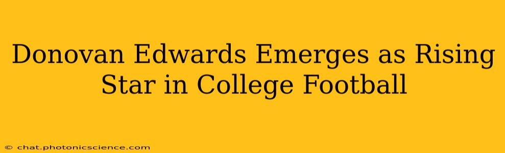 Donovan Edwards Emerges as Rising Star in College Football
