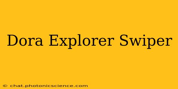 Dora Explorer Swiper