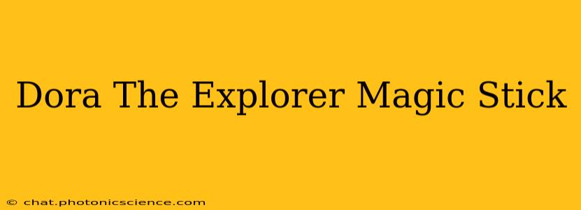 Dora The Explorer Magic Stick